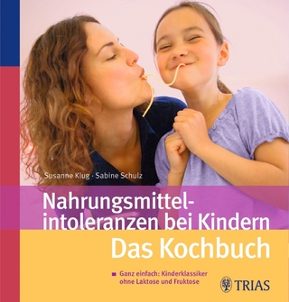 Nahrungsmittelintoleranzen bei Kindern - Susanne Klug; Sabine Schulz