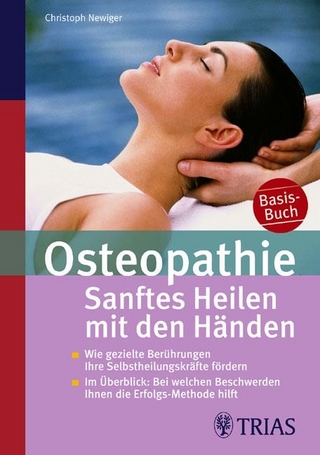 Osteopathie: Sanftes Heilen mit den Händen - Christoph Newiger