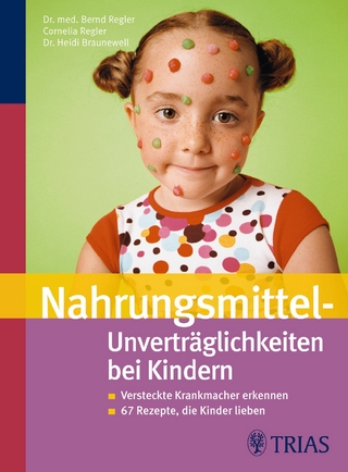 Nahrungsmittel-Unverträglichkeiten bei Kindern - Bernd Regler; Cornelia Regler; Heidi Braunewell