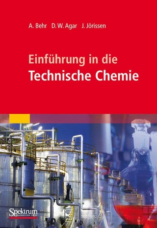 Einführung in die Technische Chemie - Arno Behr; David W. Agar; Jakob Jörissen