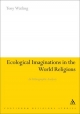 Ecological Imaginations in the World Religions - Watling Tony Watling