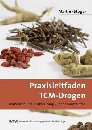 Praxisleitfaden TCM-Drogen - Julia Martin; Erich A. Stöger