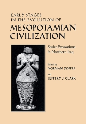 Early Stages in the Evolution of Mesopotamian Civilization - Norman Yoffee; Jeffery J. Clark