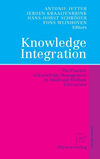 Knowledge Integration - Antonie Jetter; Jeroen Kraaijenbrink; Hans-Horst Schröder; Fons Wijnhoven