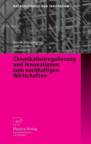 Chemikalienregulierung und Innovationen zum nachhaltigen Wirtschaften - Bernd Hansjürgens; Ralf Nordbeck