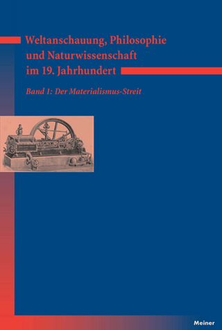 Weltanschauung, Philosophie und Naturwissenschaft im 19. Jahrhundert. Band 1: Der Materialismus-Streit - Kurt Bayertz; Myriam Gerhard; Walter Jaeschke