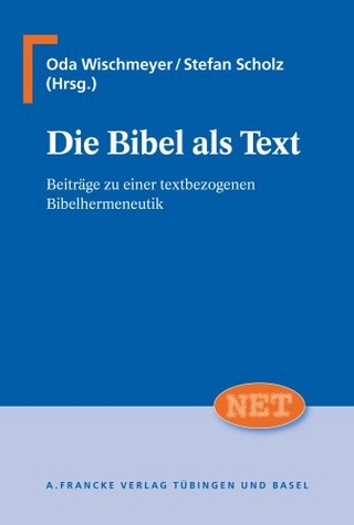 Die Bibel als Text - Oda Wischmeyer; Stefan Scholz