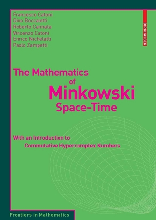 The Mathematics of Minkowski Space-Time - Francesco Catoni; Dino Boccaletti; Roberto Cannata; Vincenzo Catoni; Enrico Nichelatti; Paolo Zampetti