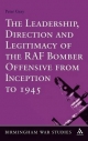 The Leadership Direction and Legitimacy of the RAF Bomber Offensive from Inception to 1945