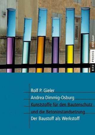 Kunststoffe für den Bautenschutz und die Betoninstandsetzung - Rolf P. Gieler; Andrea Dimmig-Osburg
