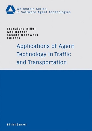 Applications of Agent Technology in Traffic and Transportation - Franziska Klügl; Ana Bazzan; Sascha Ossowski