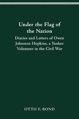 Under the Flag of the Nation - Owen Johnston Hopkins; Otto F. Bond