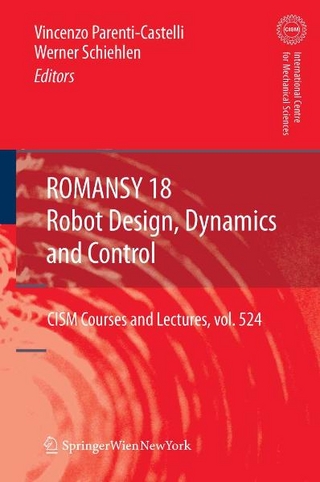 ROMANSY 18 - Robot Design, Dynamics and Control - Werner Schiehlen; Vincenzo Parenti-Castelli; Werner Schiehlen; Vincenzo Parenti-Castelli