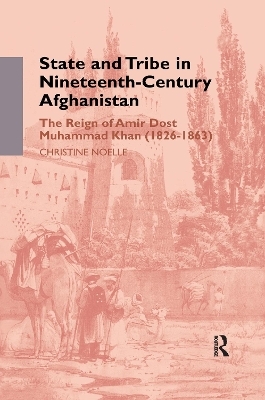 State and Tribe in Nineteenth-Century Afghanistan - Christine Noelle