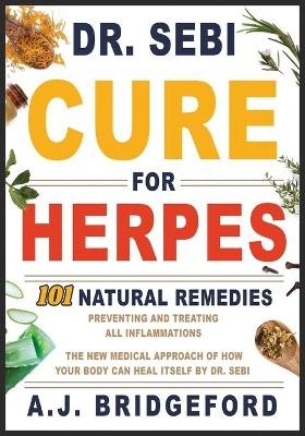 - Dr. Sebi - Cure for Herpes - A J Bridgeford