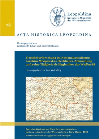 Fleckfieberforschung im Nationalsozialismus: Joachim Mrugowskys Fleckfieber-Abhandlung und seine Tätigkeit als Hygieniker der Waffen-SS (Acta Historica Leopoldina)