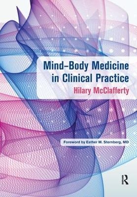 Mind-Body Medicine in Clinical Practice - Hilary McClafferty