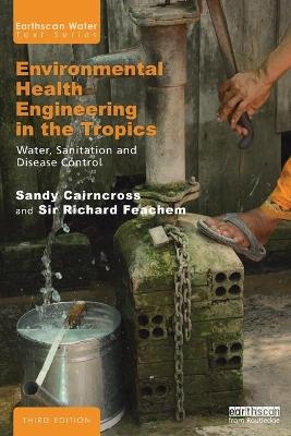 Environmental Health Engineering in the Tropics - Sandy Cairncross, Sir Richard Feachem