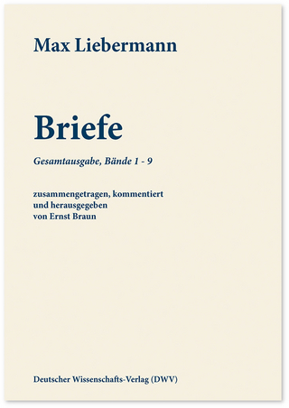 Max Liebermann: Briefe - Max Liebermann; Ernst Braun; Wolfgang Leicher