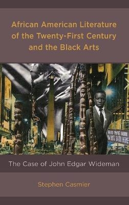 African American Literature of the Twenty-First Century and the Black Arts - Stephen Casmier
