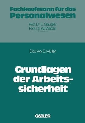 Grundlagen der Arbeitssicherheit im Betrieb - Eugen Müller