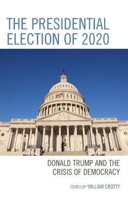 The Presidential Election of 2020: Donald Trump and the Crisis of Democracy