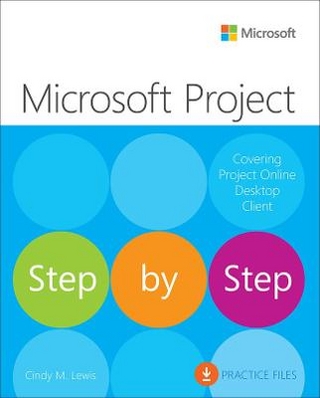 Microsoft Project Step by Step (covering Project Online Desktop Client) - Cindy Lewis