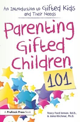 Parenting Gifted Children 101 - Tracy Ford Inman, Jana Kirchner