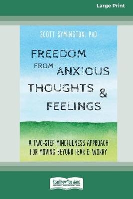 Freedom from Anxious Thoughts and Feelings - Scott Symington