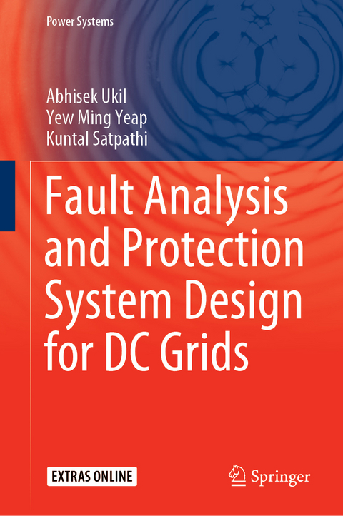 Fault Analysis and Protection System Design for DC Grids - Abhisek Ukil, Yew Ming Yeap, Kuntal Satpathi