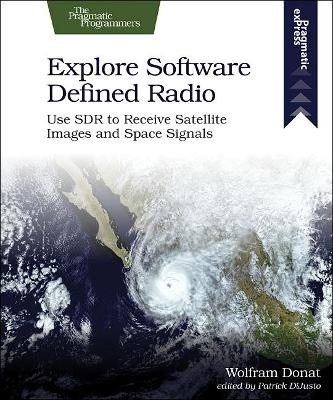 Explore Software Defined Radio - Wolfram Donat
