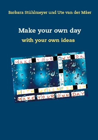 Make your own day - Barbara Stühlmeyer; Ute van der Mâer