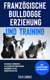 Französische Bulldogge Erziehung und Training - Felix Lorenz
