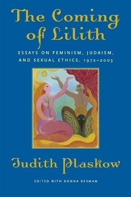 The Coming of Lilith - Judith Plaskow; Donna Berman