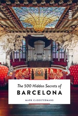 500 Hidden Secrets of Barcelona - Mark Cloostermans