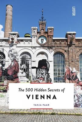 The 500 Hidden Secrets of Vienna - Tanja Paar