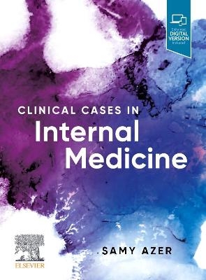 Clinical Cases in Internal Medicine - Samy A Azer