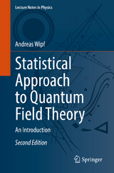 Statistical Approach to Quantum Field Theory - Wipf, Andreas
