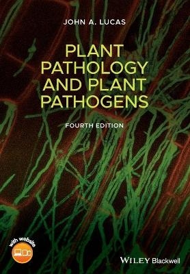 Plant Pathology and Plant Pathogens, Fourth Edition - John A. Lucas