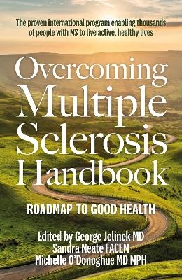 Overcoming Multiple Sclerosis Handbook - George Jelinek MD, Dr Sandra Neate, Dr Michelle O'Donoghue