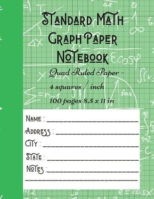 Standard Math Graph Paper Notebook - Quad Ruled Paper - 4 squares / inch - 100 pages 8.5 x 11 in - Brotss Studio