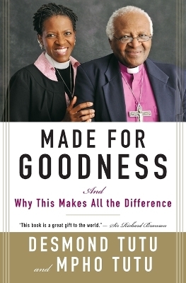 Made for Goodness - Archbishop Desmond Tutu, Mpho Tutu
