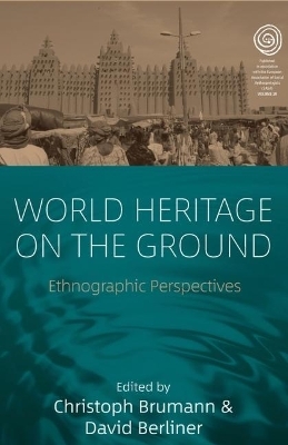 World Heritage on the Ground - Christoph Brumann; David Berliner
