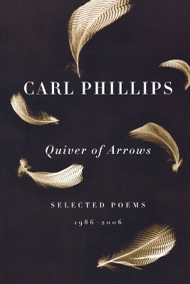 Quiver of Arrows - Carl Phillips