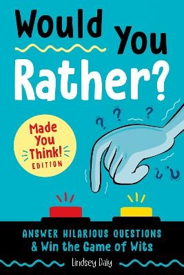 Would You Rather? Made You Think! Edition - Lindsey Daly