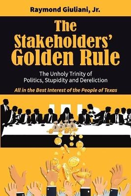 The Stakeholders' Golden Rule - Raymond Giuliani