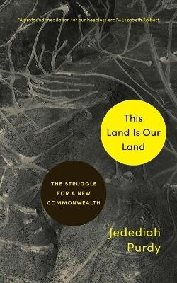 This Land Is Our Land - Jedediah Purdy