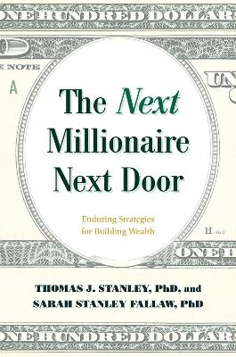 The Next Millionaire Next Door - Thomas J. Stanley, Sarah Stanley Fallaw  Ph.D