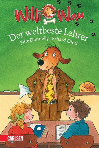 Willi Wau: Der weltbeste Lehrer - Elfie A. Donnelly