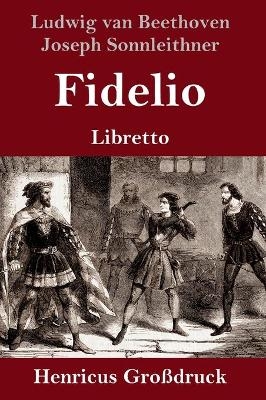Fidelio (Großdruck) - Ludwig van Beethoven; Joseph Sonnleithner; Georg Friedrich Treitschke; Stephan von Breuning